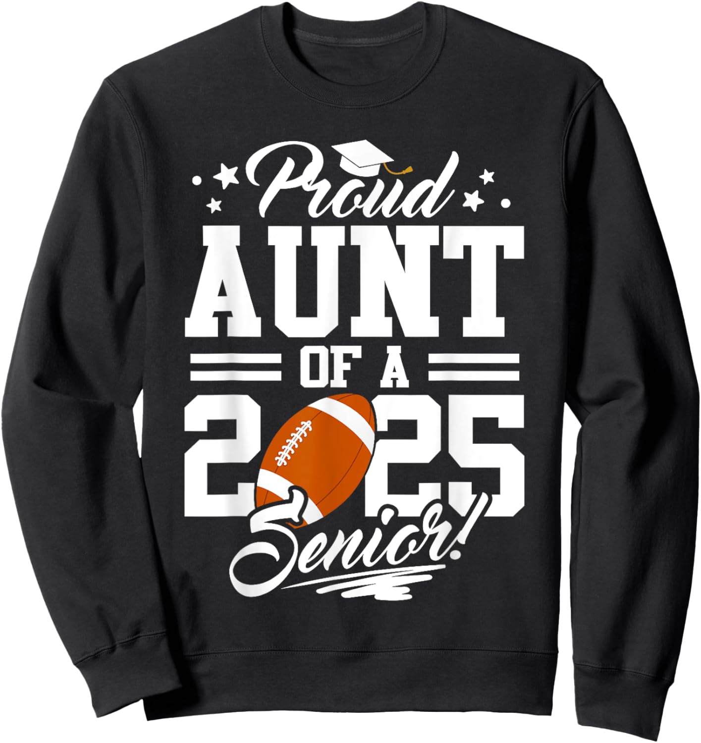 Proud Aunt Of A 2025 Senior Football Graduation Sweatshirt - Sweatshirt | Black