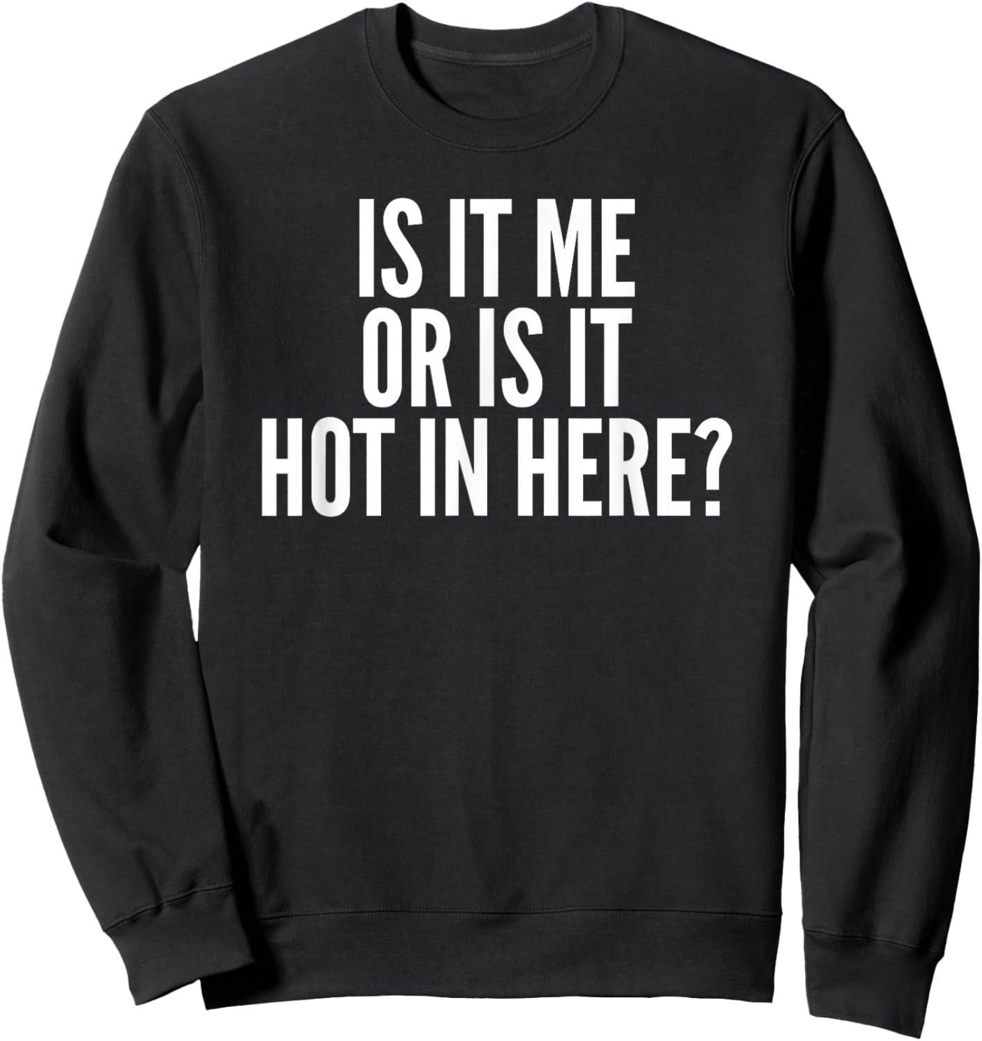 Tennessee Merchant Is It Me Or Is It Hot In Here? , Small, Black Sweatshirt - Sweatshirt | Black
