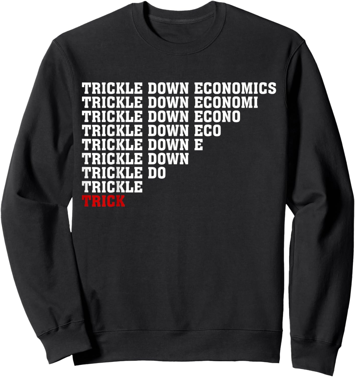Trickle Down Economics Sarcasm Tax Cuts Tax Billionaires Sweatshirt - Sweatshirt | Black