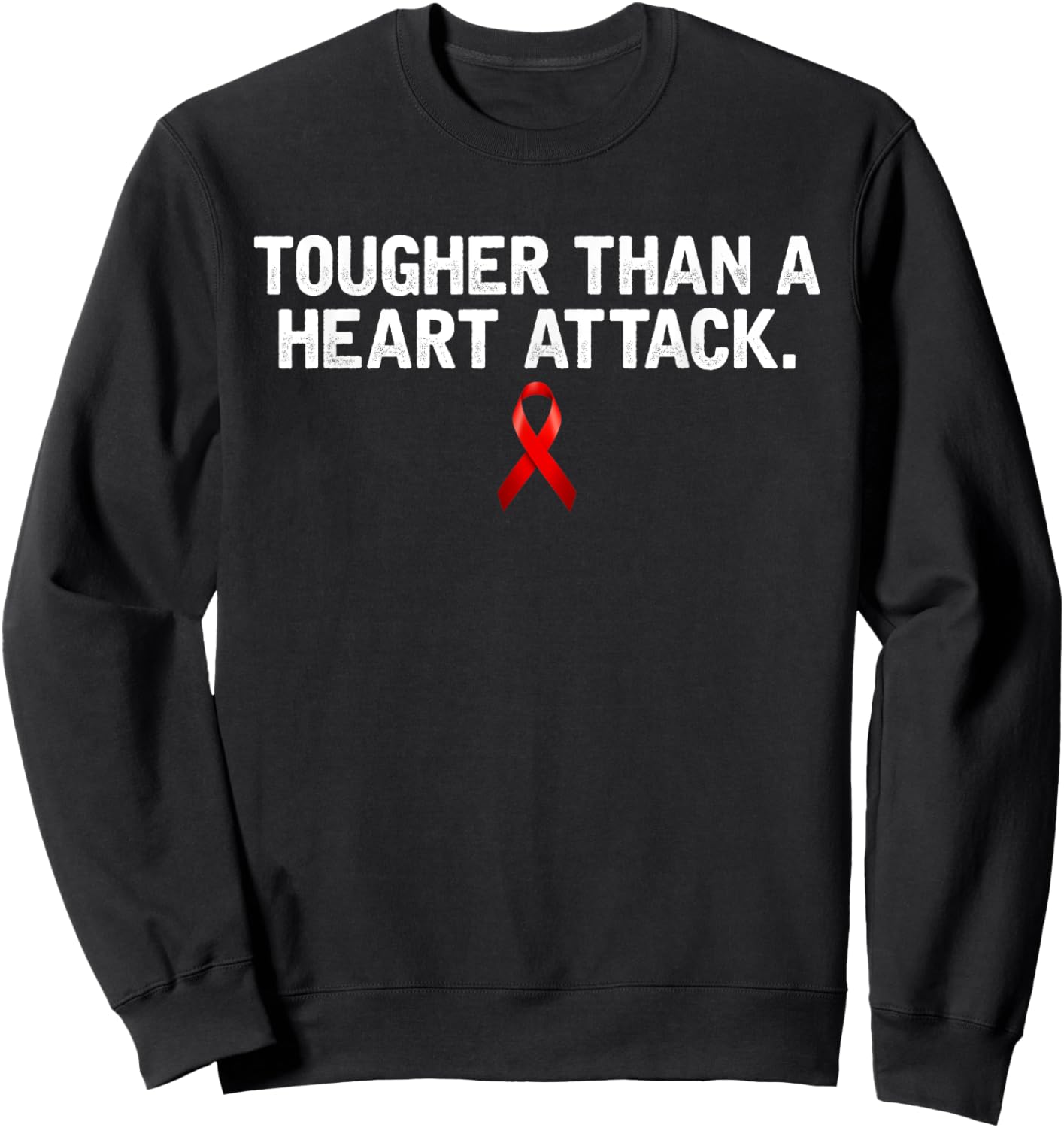 Tougher Than A Heart Attack Heart Disease Awareness Sweatshirt - Sweatshirt | Black