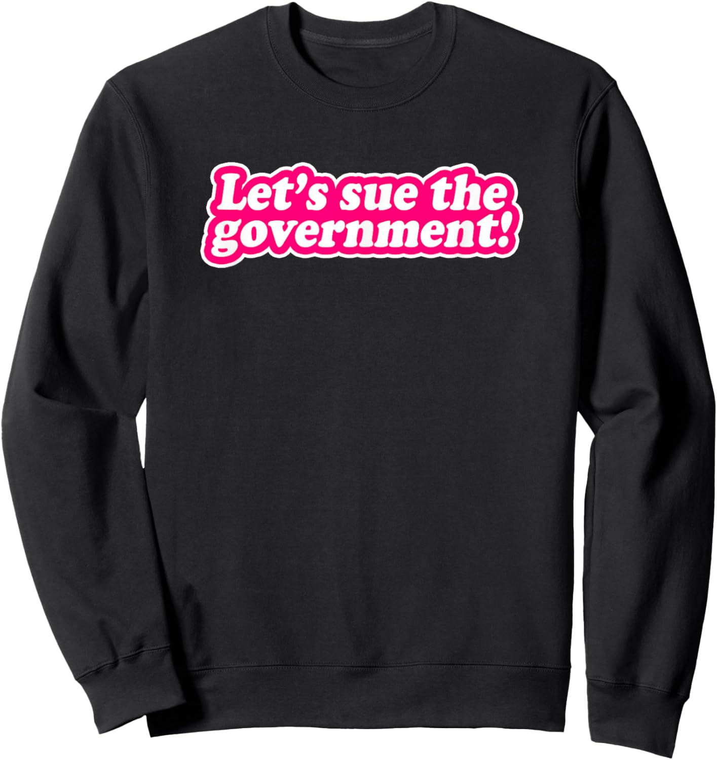 Let's sue the Government Sweatshirt - Sweatshirt | Black