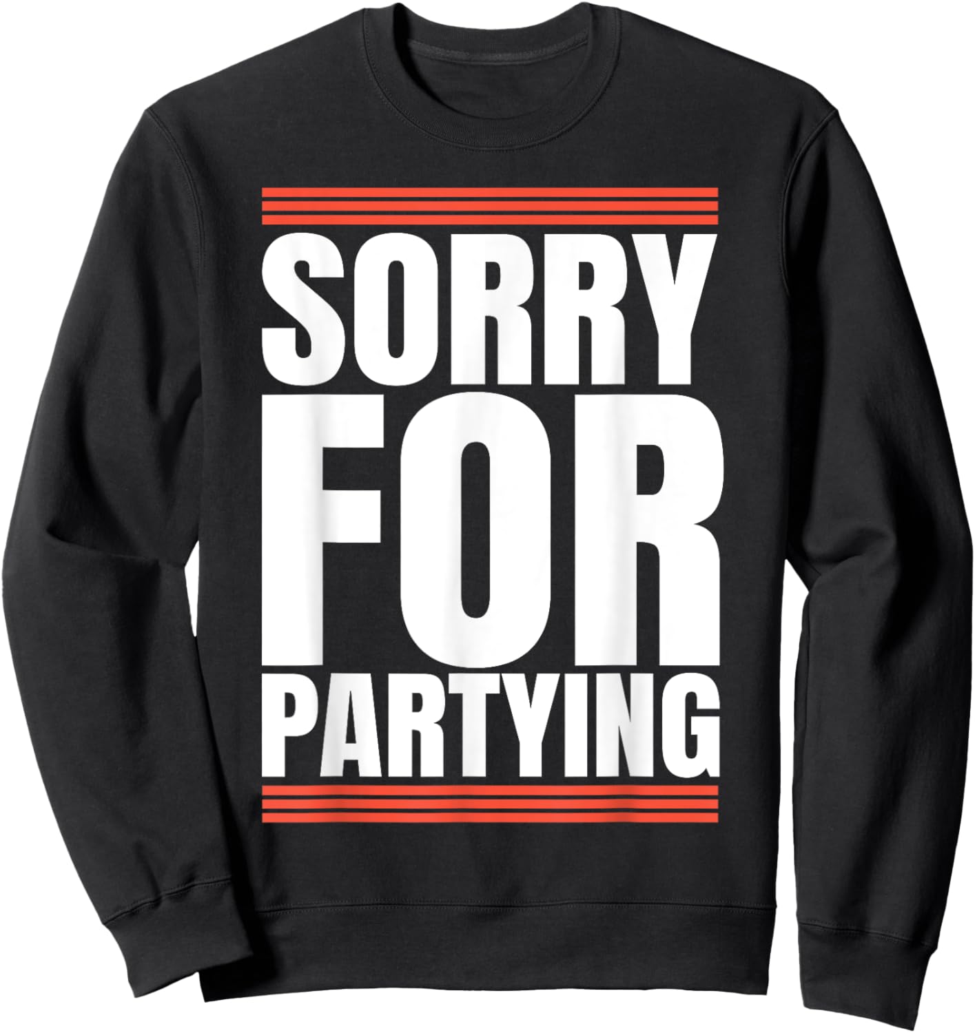 Sorry Funny For Partying Cool Party Birthday Festival Sweatshirt - Sweatshirt | Black