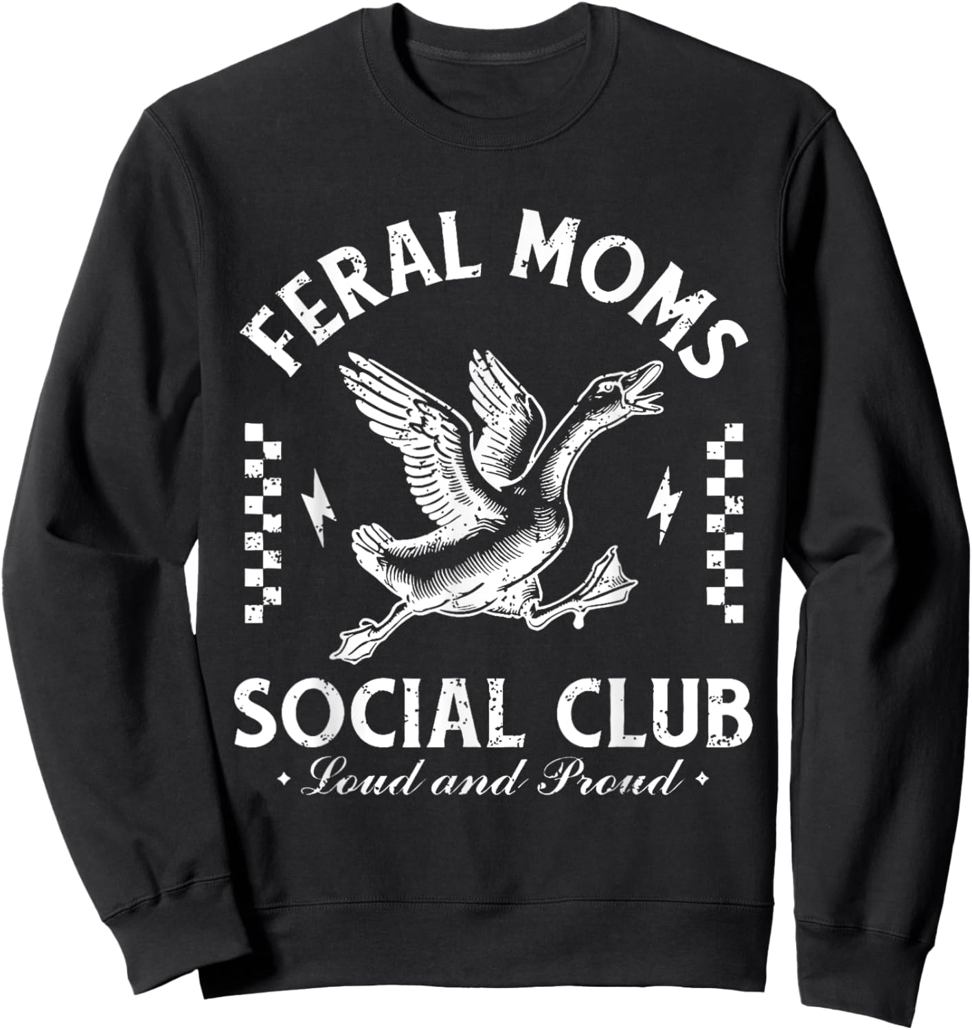 Feral Moms Social Club Loud And Proud Goose Sweatshirt - Sweatshirt | Black