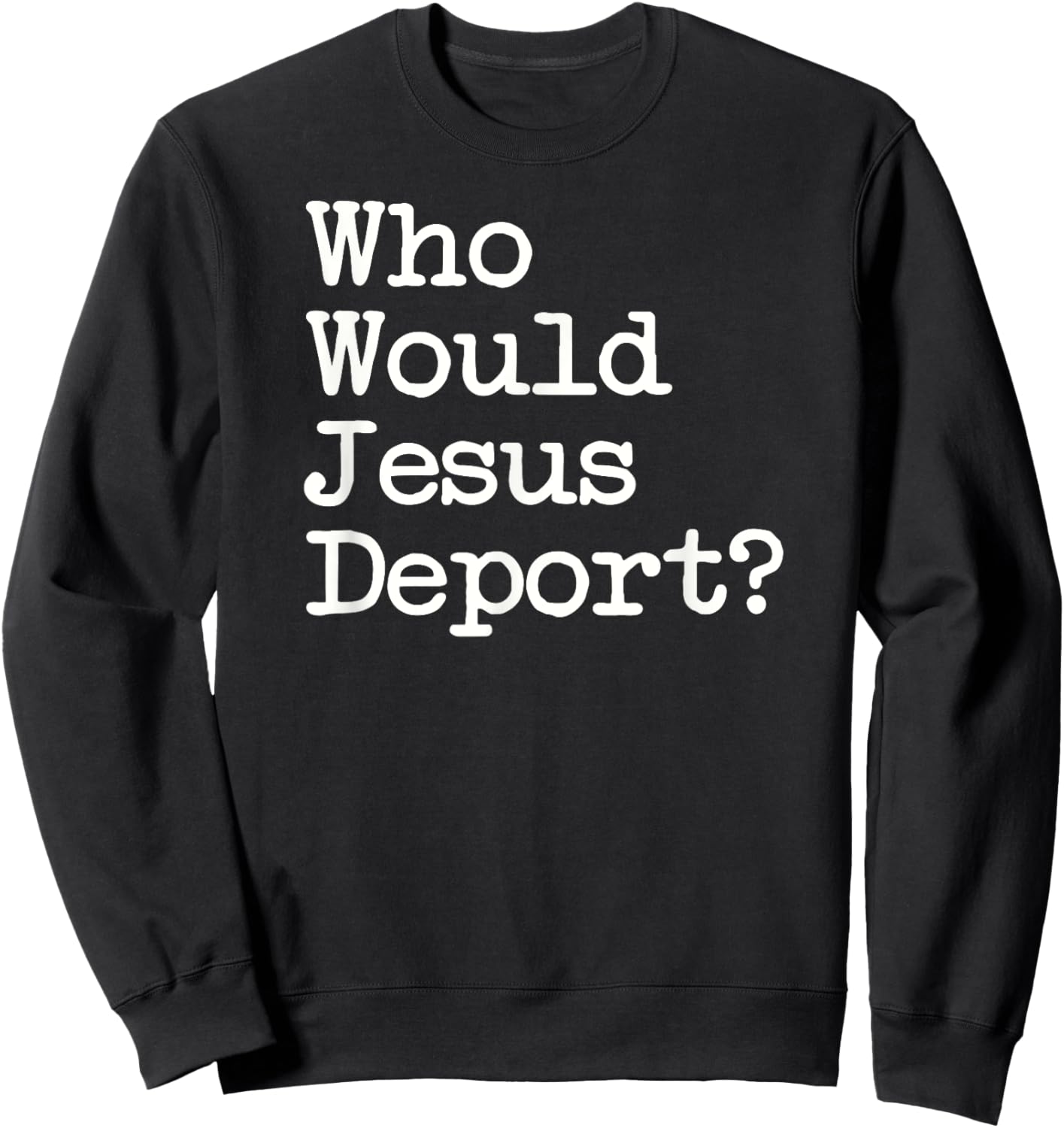 Sage Styles Who Would Jesus Deport Immigrant Rights Adults Black Small Short Sleeve Cotton Blend Classic Fit Sweatshirt - Sweatshirt | Black