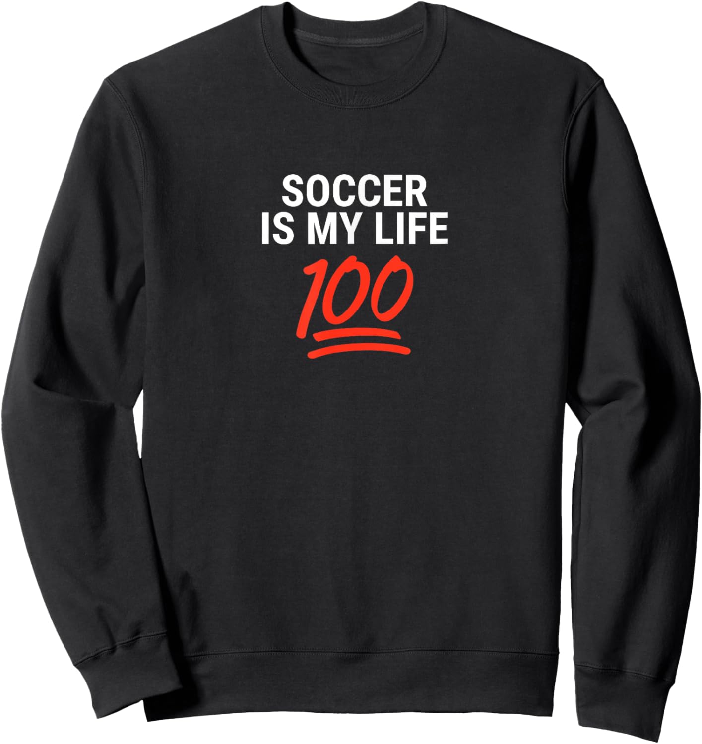 Soccer Is My Life 100 Inspiring Quote Sweatshirt - Sweatshirt | Black