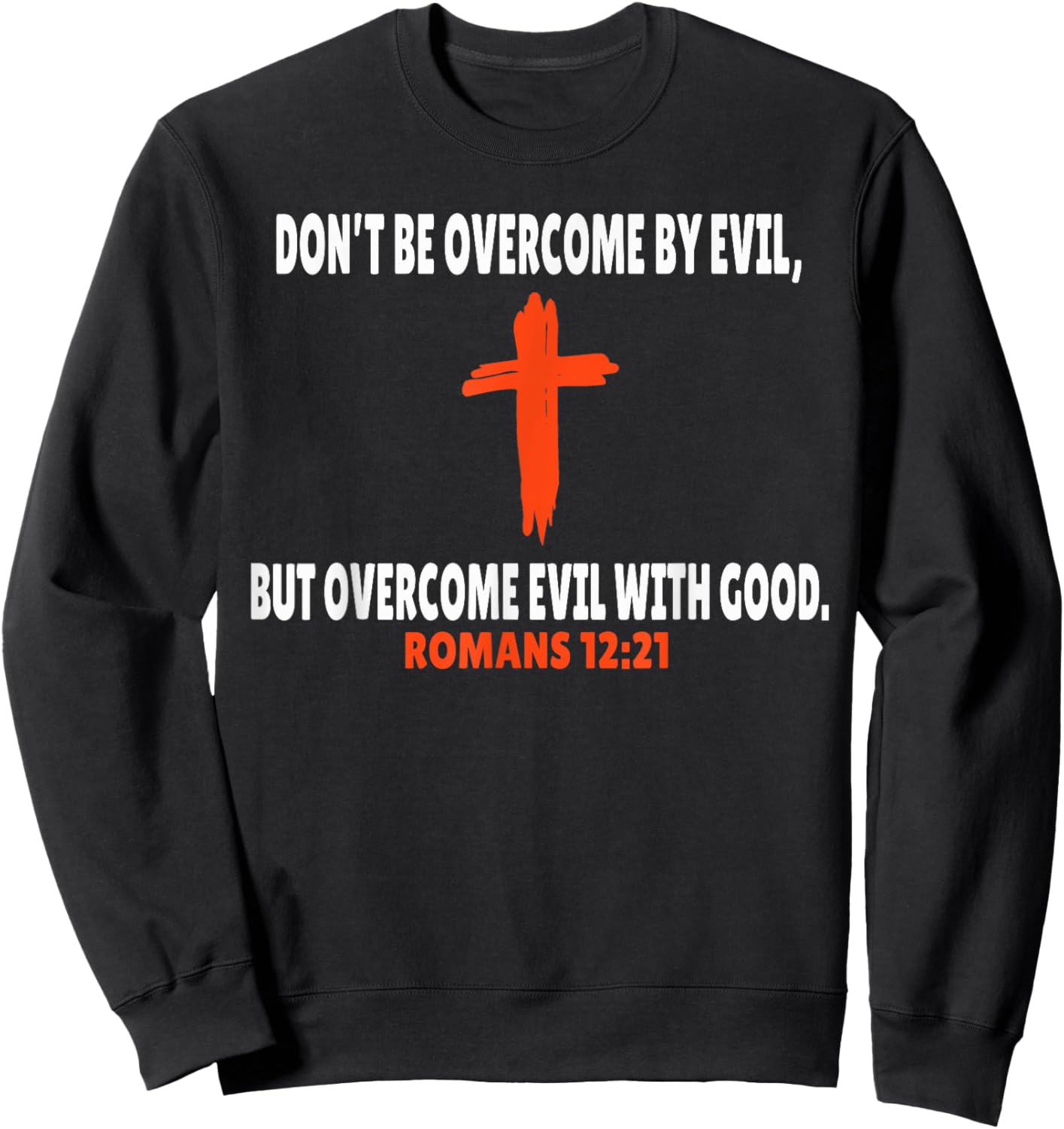 Romans 12:21 Bible Verses Scripture Sweatshirt - Sweatshirt | Black