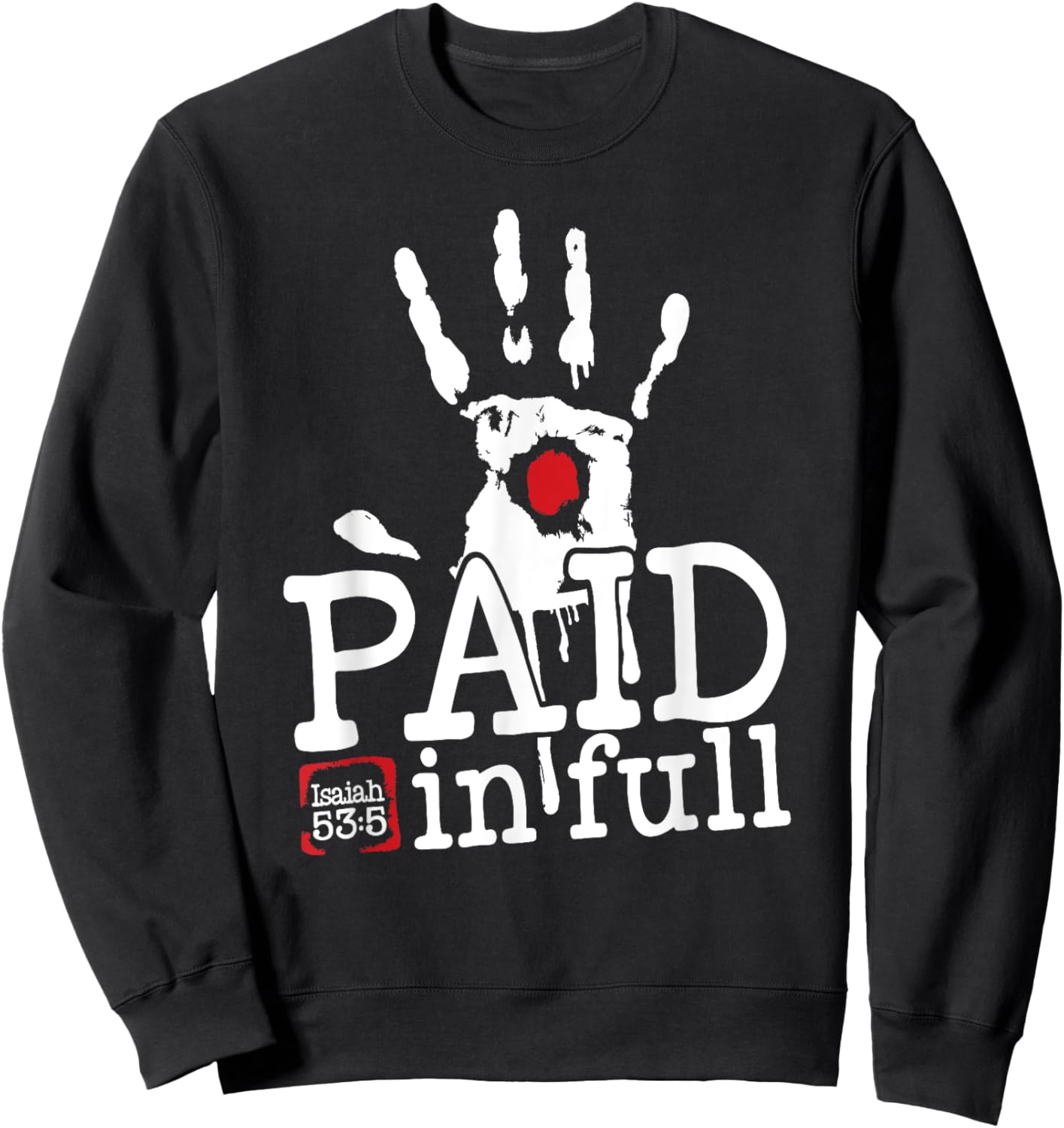 Isaiah 53:5 - Paid in Full Sweatshirt - Sweatshirt | Black