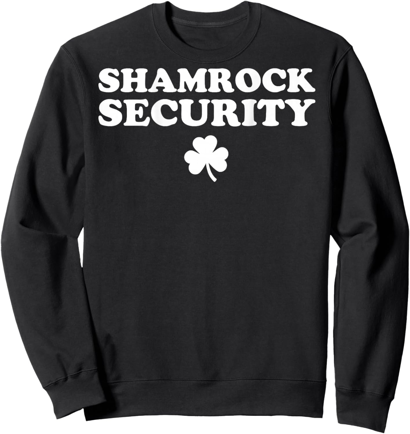Shamrock Security – Funny St. Patrick’s Day Party Humor Sweatshirt - Sweatshirt | Black