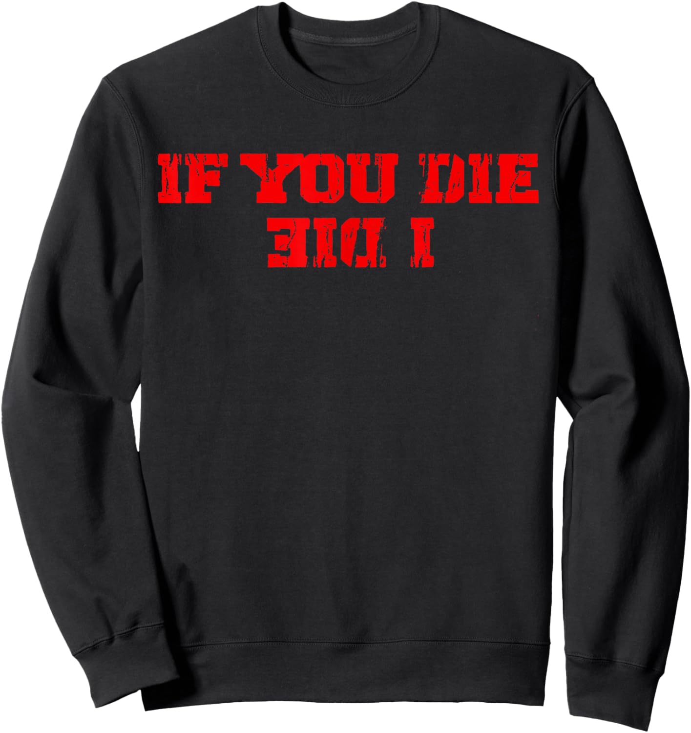 If You Die I Die Loyalty Quote Strong Couple Women Sweatshirt - Sweatshirt | Black