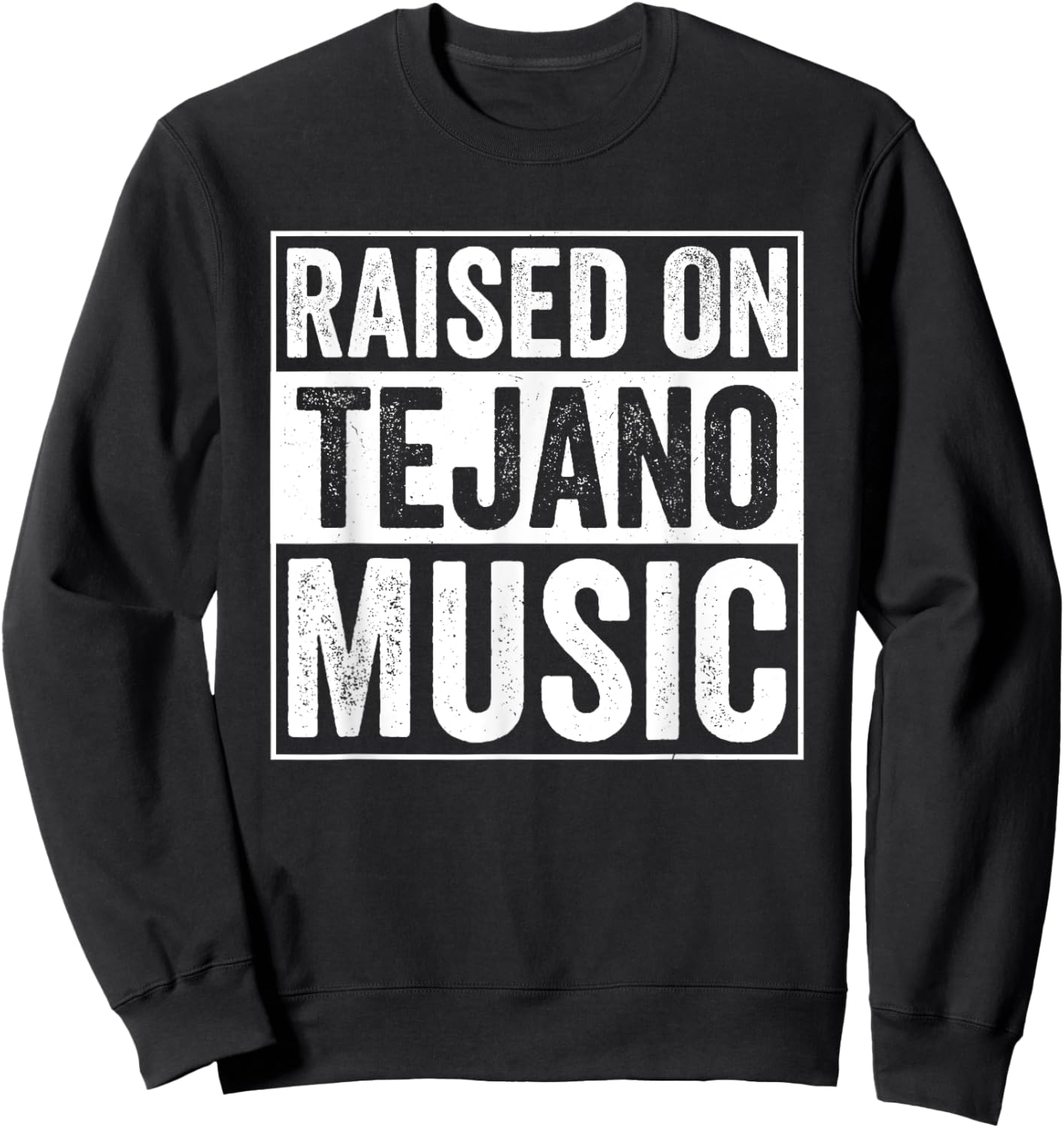 Raised On Tejano Music Sweatshirt - Sweatshirt | Black