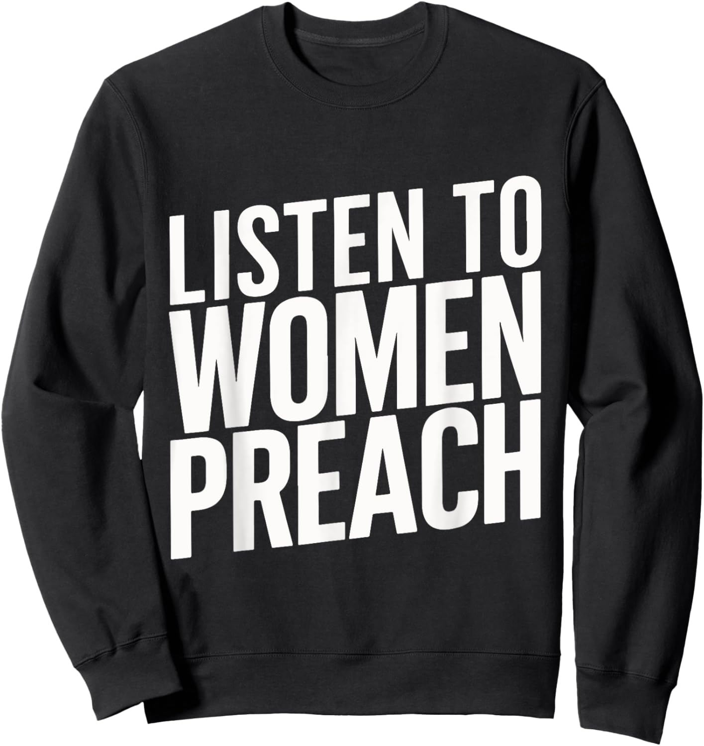Listen To Women Preach Sweatshirt - Sweatshirt | Black