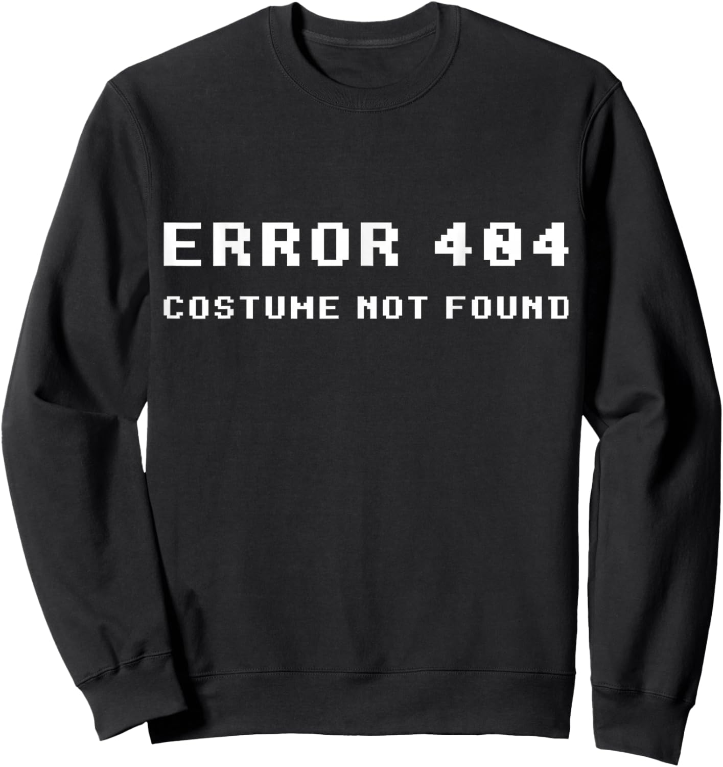 Error 404 Costume Not Found Funny Lazy Halloween Sweatshirt - Sweatshirt | Black