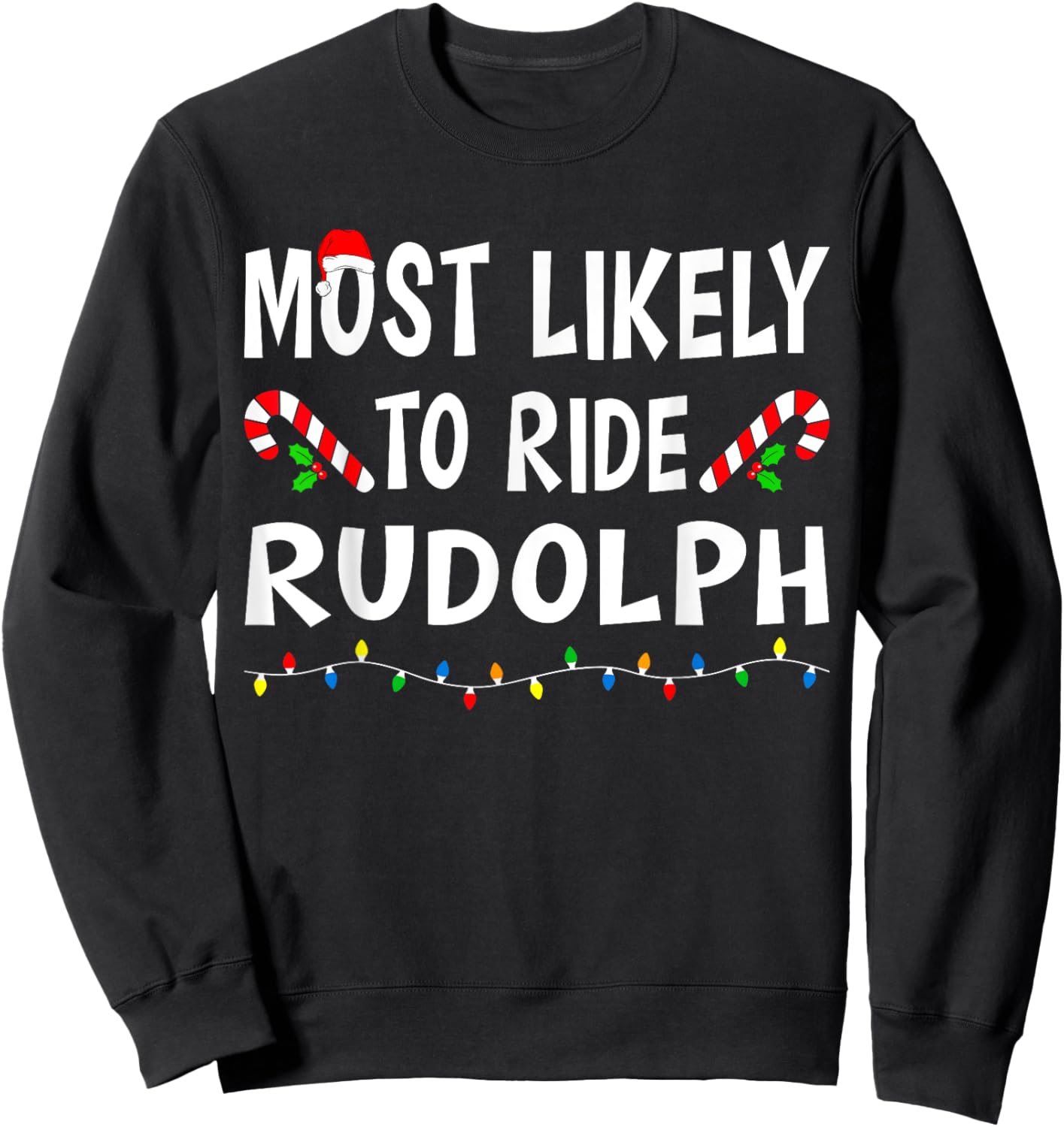 Most Likely To Ride Rudolp Funny Family Matching Christmas Sweatshirt - Sweatshirt | Black