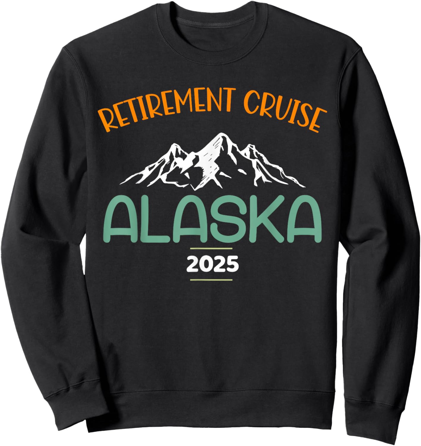 Retirement Alaska Cruise Trip 2025 Retired Vacation Matching Sweatshirt - Sweatshirt | Black