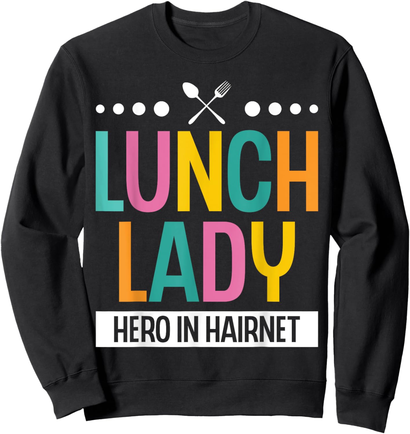 Lunch Lady Hero In A Hairnet School Ladies Cafeteria Worker Sweatshirt - Sweatshirt | Black