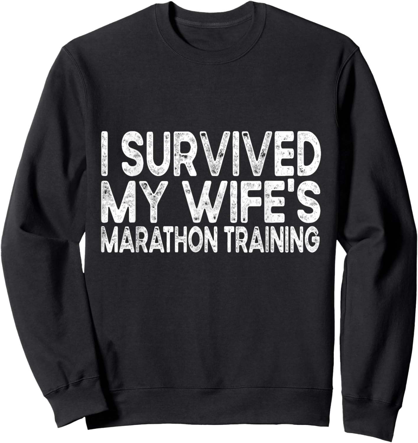 I Survived My Wife's Marathon Training Half Marathon Husband Sweatshirt - Sweatshirt | Black