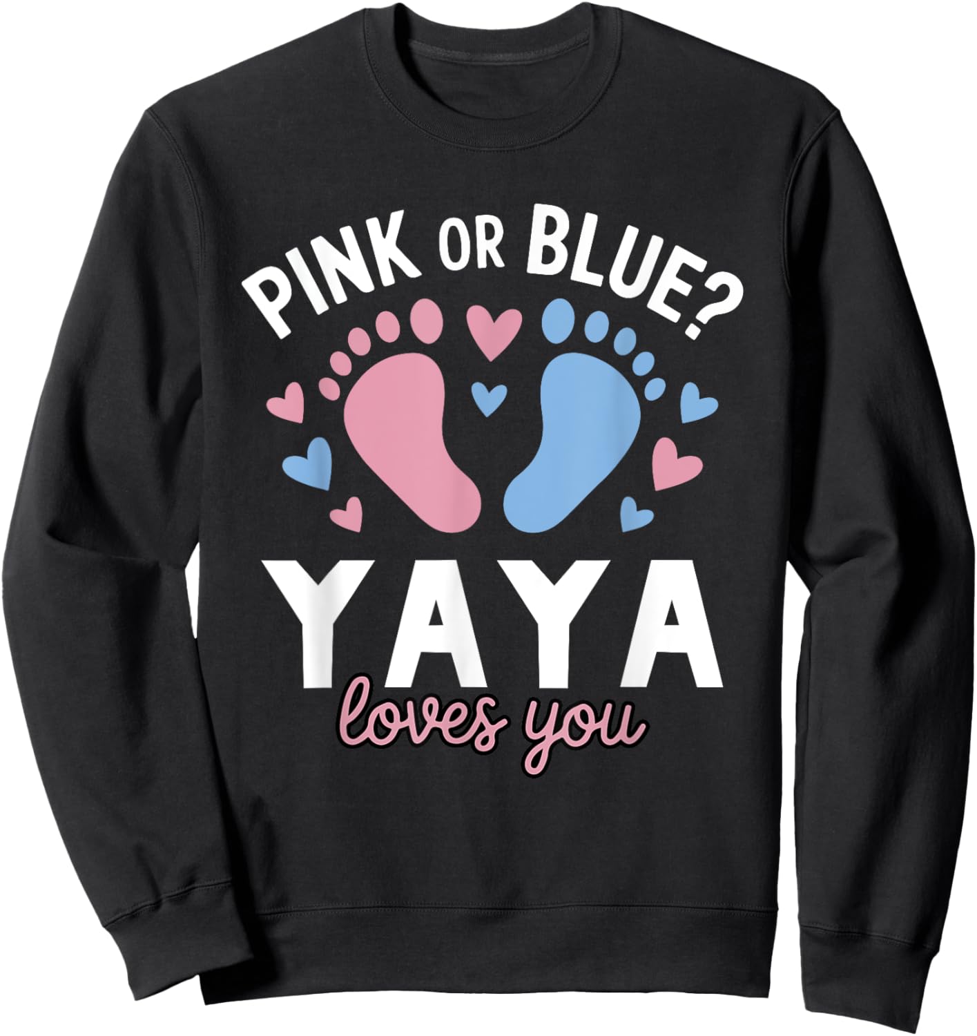 Pink Or Blue Yaya Loves You Gender Reveal Party Sweatshirt - Sweatshirt | Black