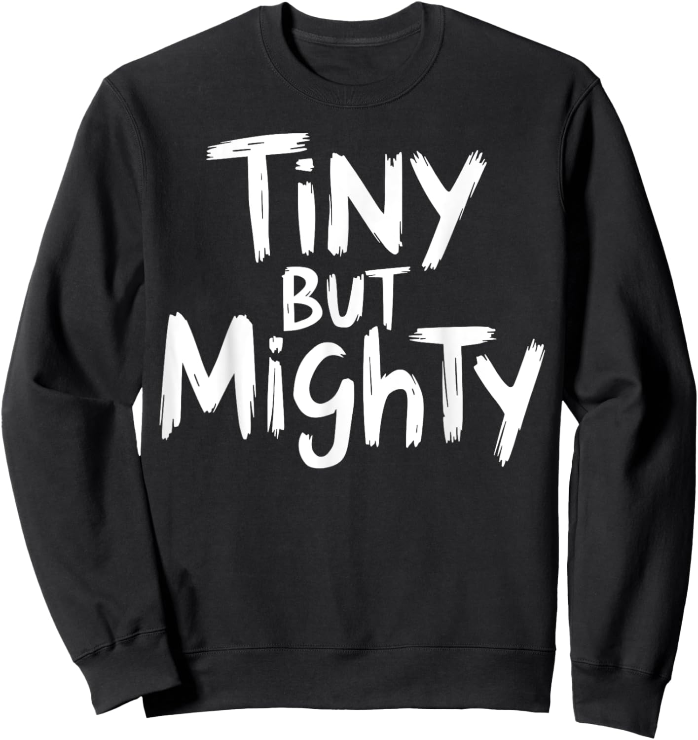 Tiny But Mighty Motivational Workout Gym Fitness Inspiration Sweatshirt - Sweatshirt | Black
