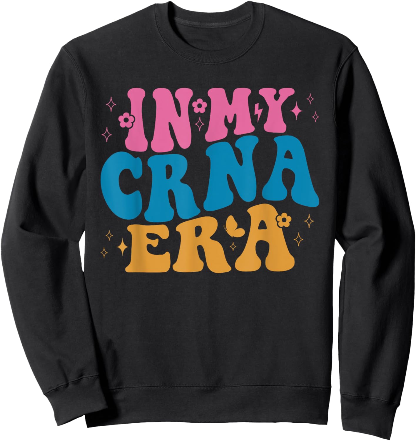In My CRNA Era Nurse Anesthetist Life Sweatshirt - Sweatshirt | Black