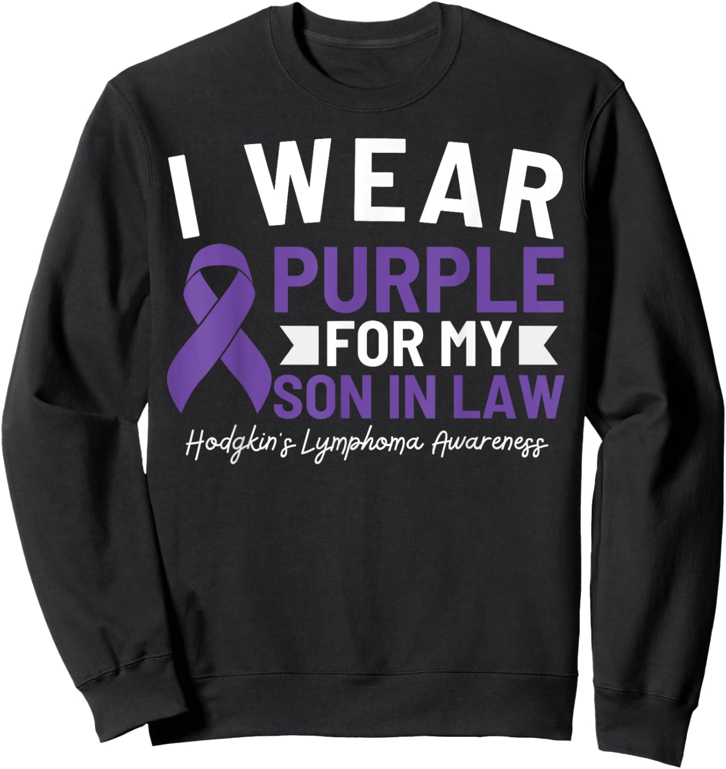 I Wear Purple For My Son In Law Hodgkin's Lymphoma Awareness Sweatshirt - Sweatshirt | Black
