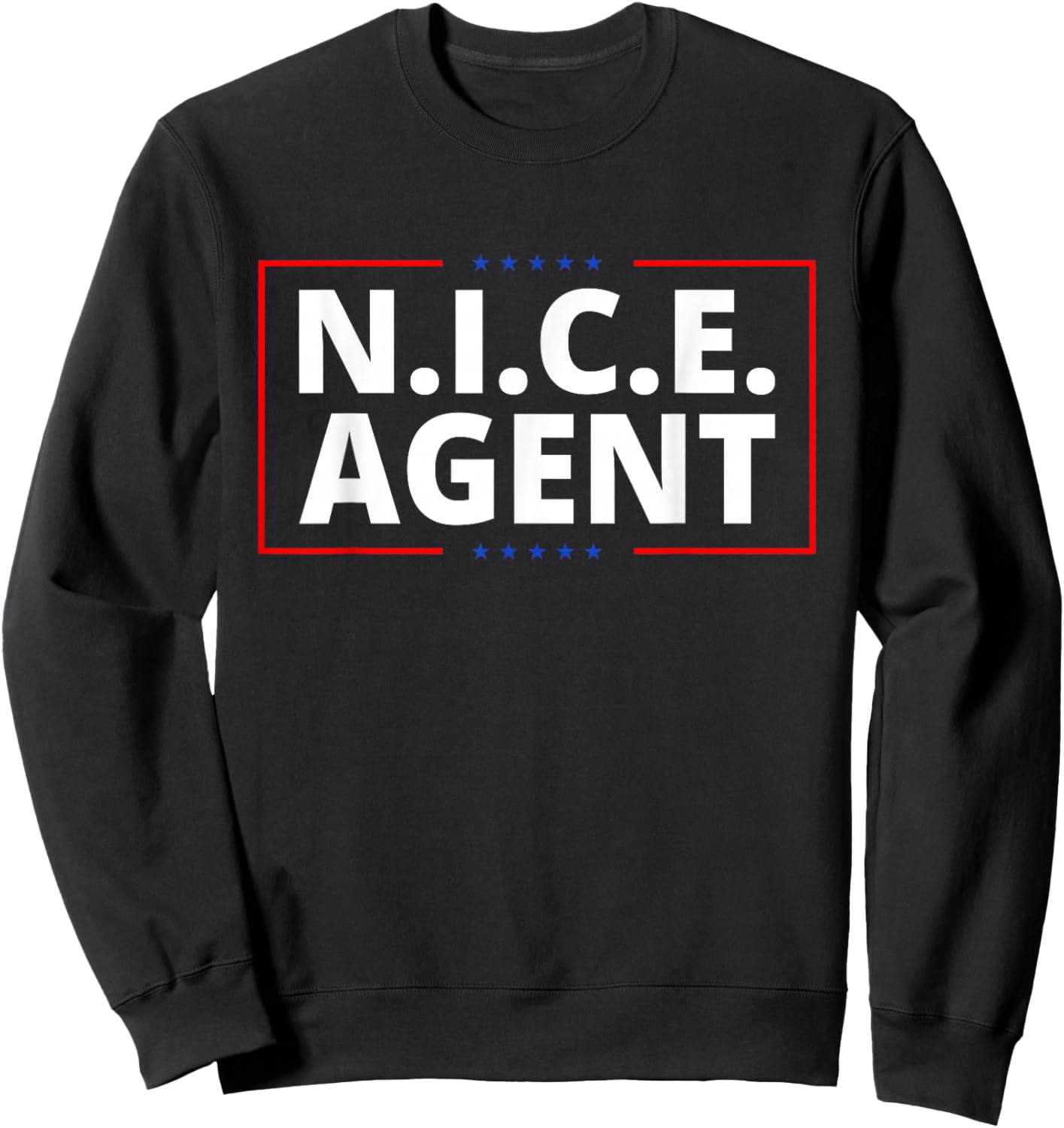 Nice Agent Official Happy Member Protest N.I.C.E Agent Funny Sweatshirt - Sweatshirt | Black
