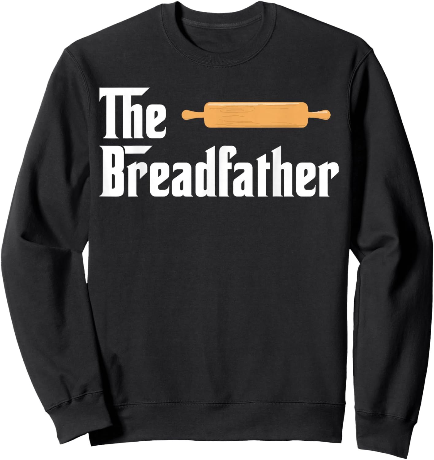 The Bread Father Funny Baker Sweatshirt - Sweatshirt | Black
