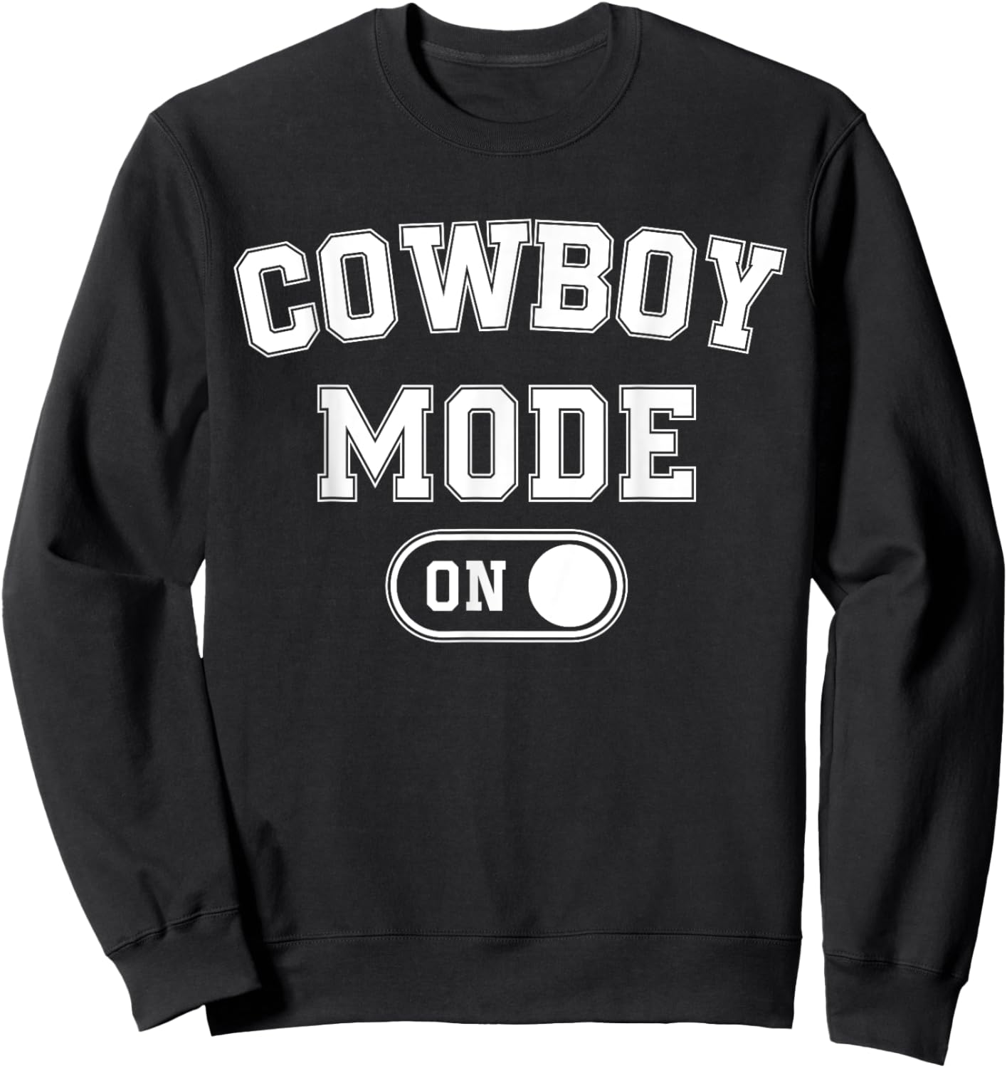 Cowboy Mode On Costume Funny Farmer Rodeo Gift Rancher Sweatshirt - Sweatshirt | Black