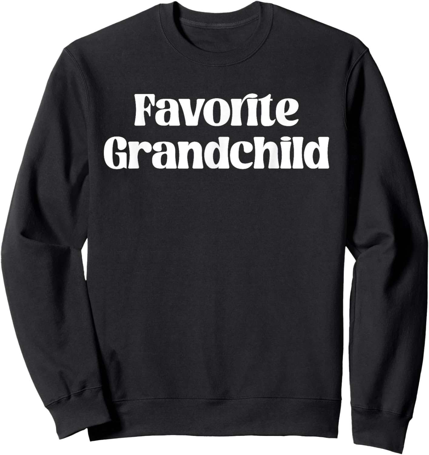 Grandchildren Favorite Grandchild Grandson Funny Spoiled Son Sweatshirt - Sweatshirt | Black