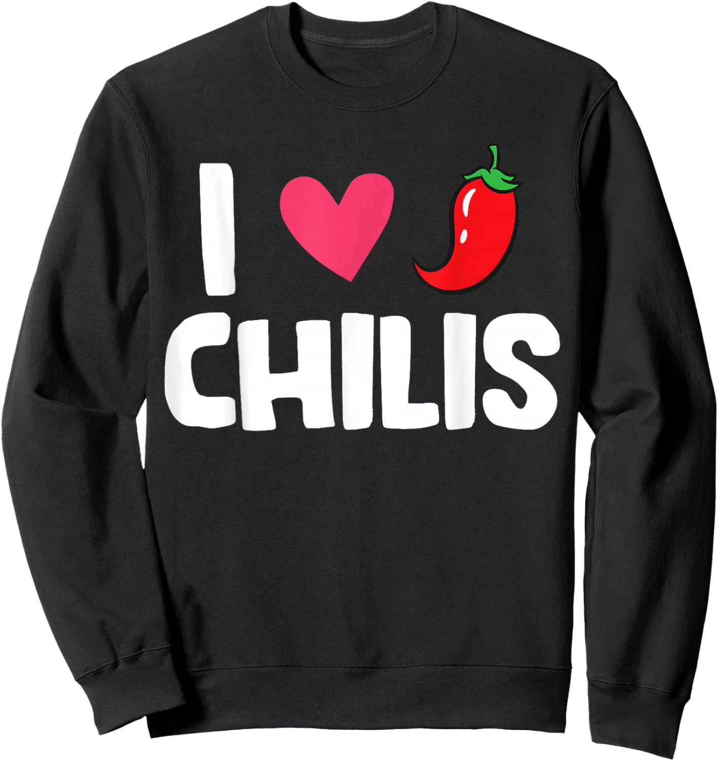 Chili Pepper Hot And Spicy Food Lover I Love Chilis Sweatshirt - Sweatshirt | Black