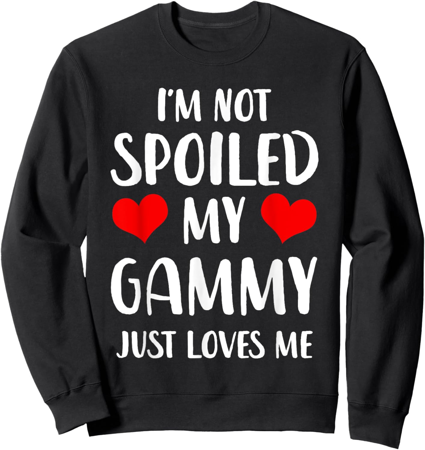 Funny Gammy I'm Not Spoiled My Gammy Just Loves Me Sweatshirt - Sweatshirt | Black