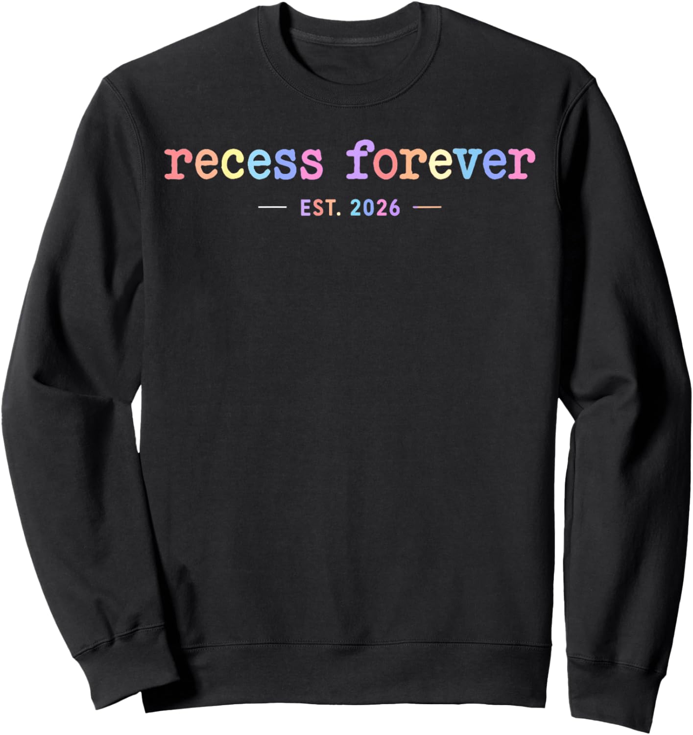 Recess Forever Est 2026 Funny Teacher Retirement Last Day Sweatshirt - Sweatshirt | Black
