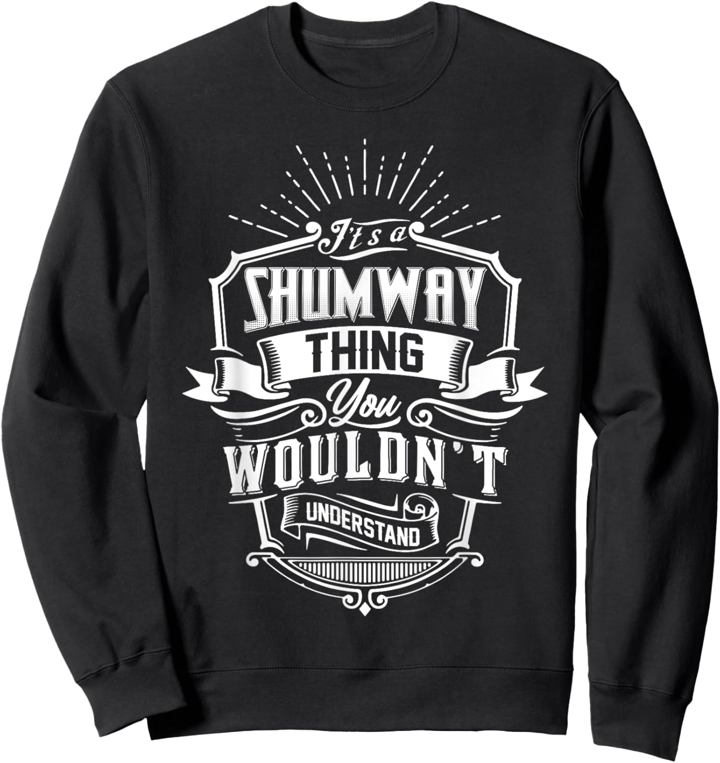 It's A SHUMWAY Thing You Wouldn't Understand Name Vintage Sweatshirt - Sweatshirt | Black