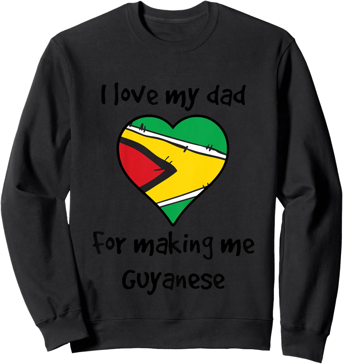Kids I Love My Dad For Making Me Guyanese Funny Guyana Heart Sweatshirt - Sweatshirt | Black
