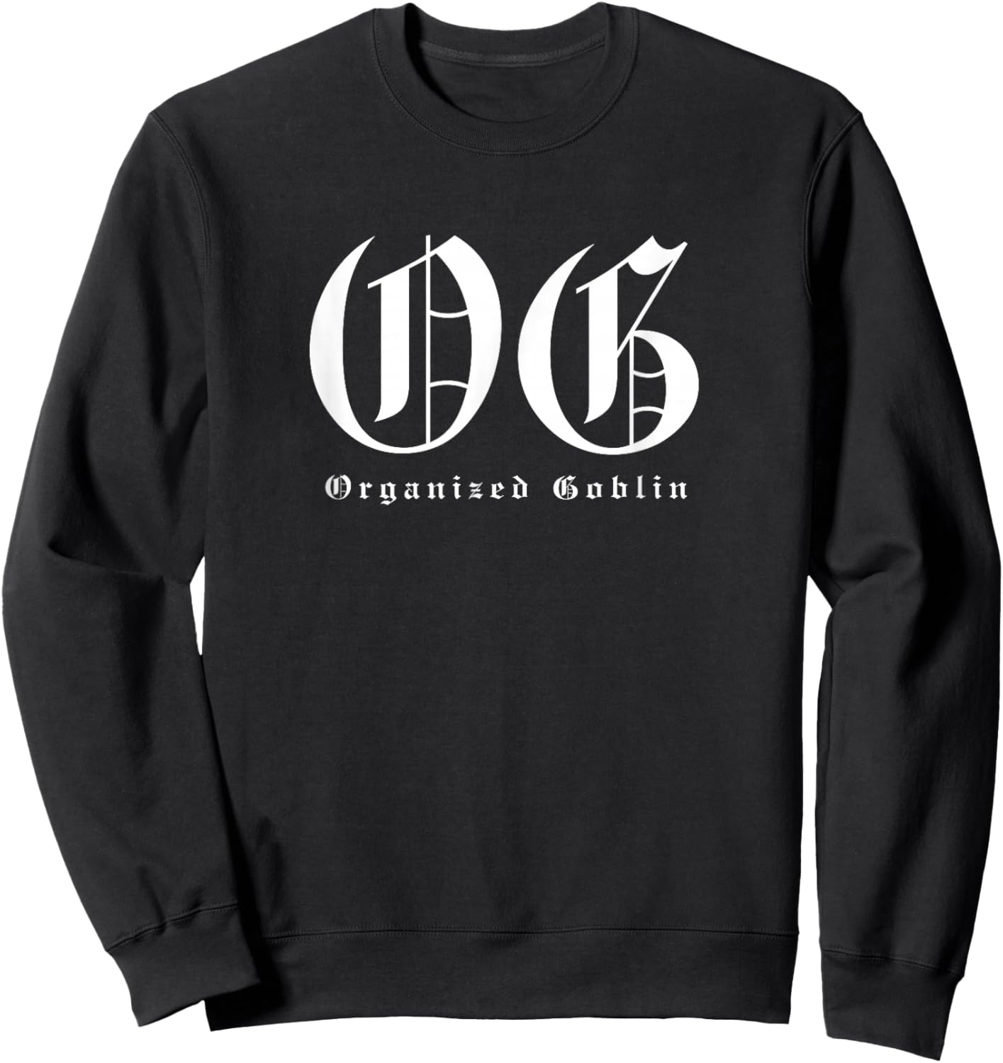 OG Organized Goblin - Funny Gangster Lowrider Pun Sweatshirt - Sweatshirt | Black