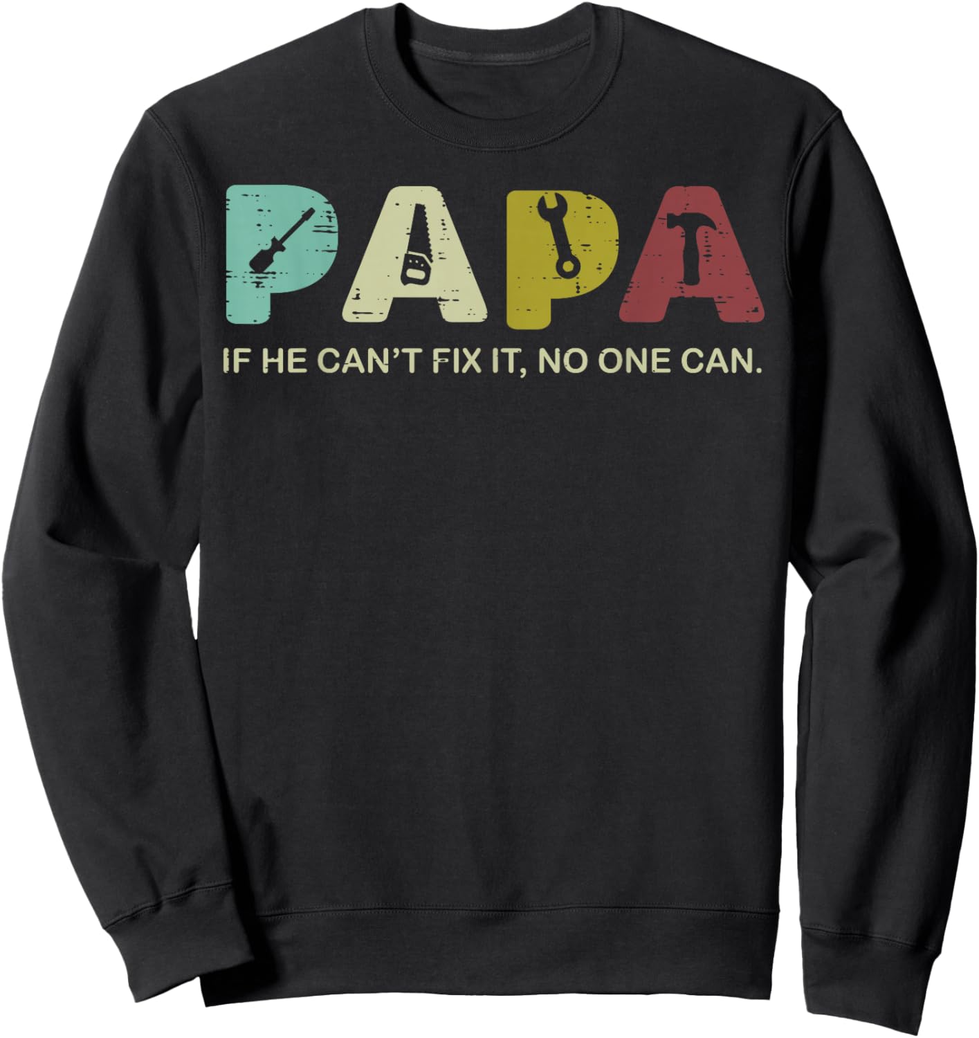 Papa If He Cant Fix It No One Can Fathers Day Grandpa Dad Sweatshirt - Sweatshirt | Black