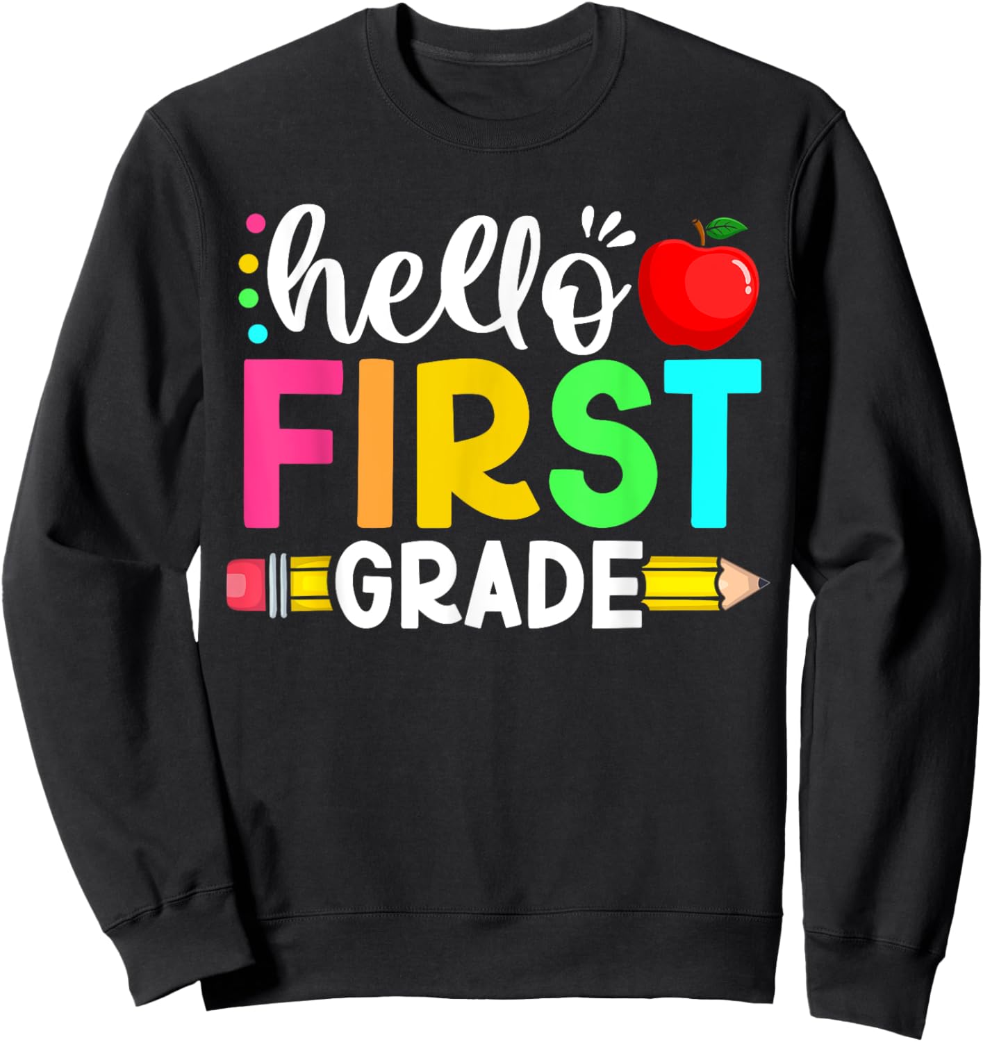 Hello First 1st Grade Back To School Teachers Boys Girls Sweatshirt - Sweatshirt | Black