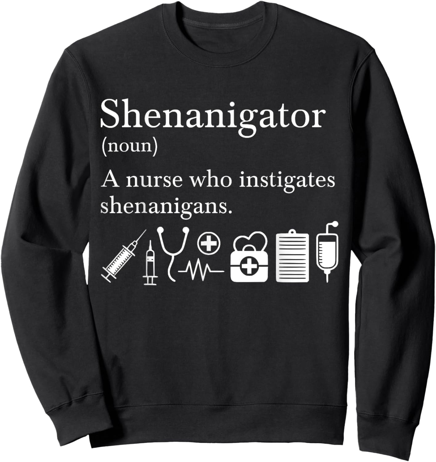 Definition Of Shenanigator Nurse Sweatshirt - Sweatshirt | Black