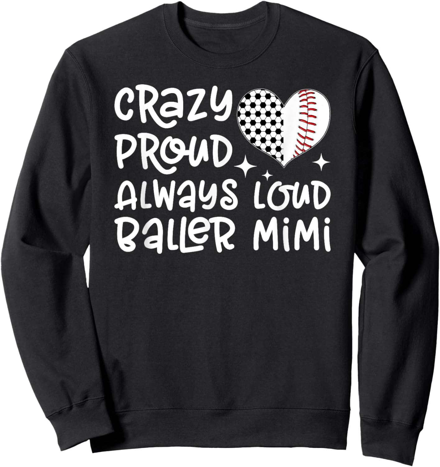 Crazy Proud Always Loud Baller Mimi Baseball Soccer Mimi Sweatshirt - Sweatshirt | Black