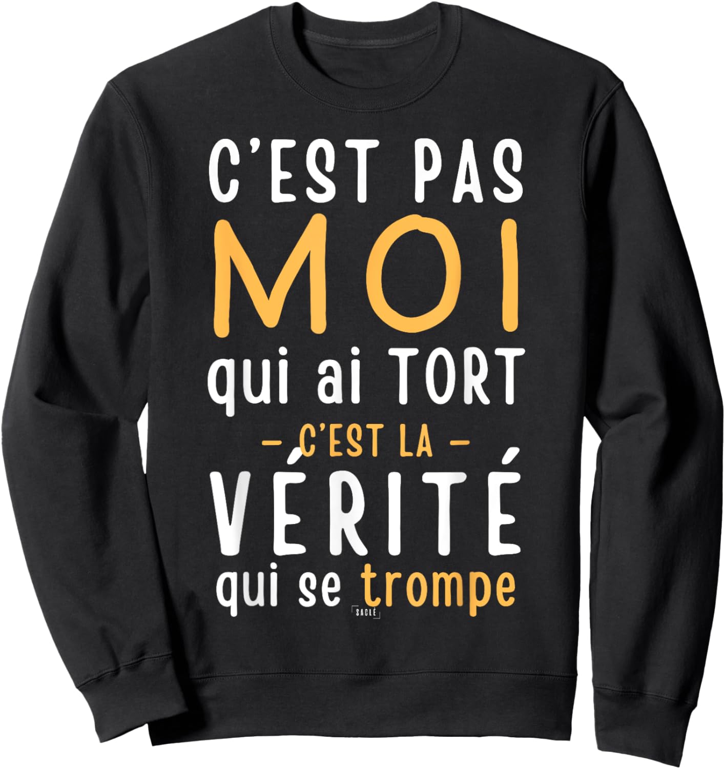 Truth Who Is Mistaken – Funny Woman Man Humour Sweatshirt - Sweatshirt | Black
