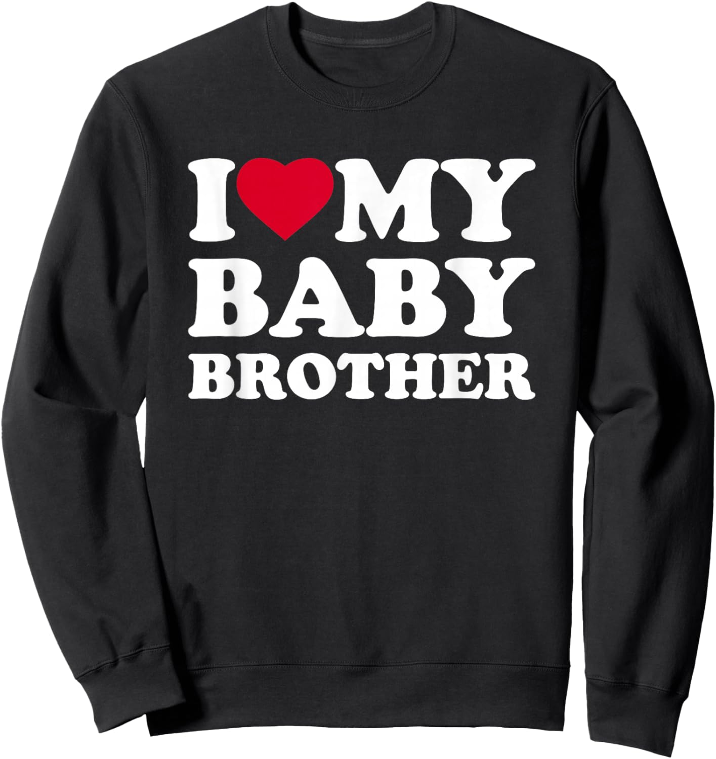 I Love My Baby Brother Heart Family Funny Sweatshirt - Sweatshirt | Black