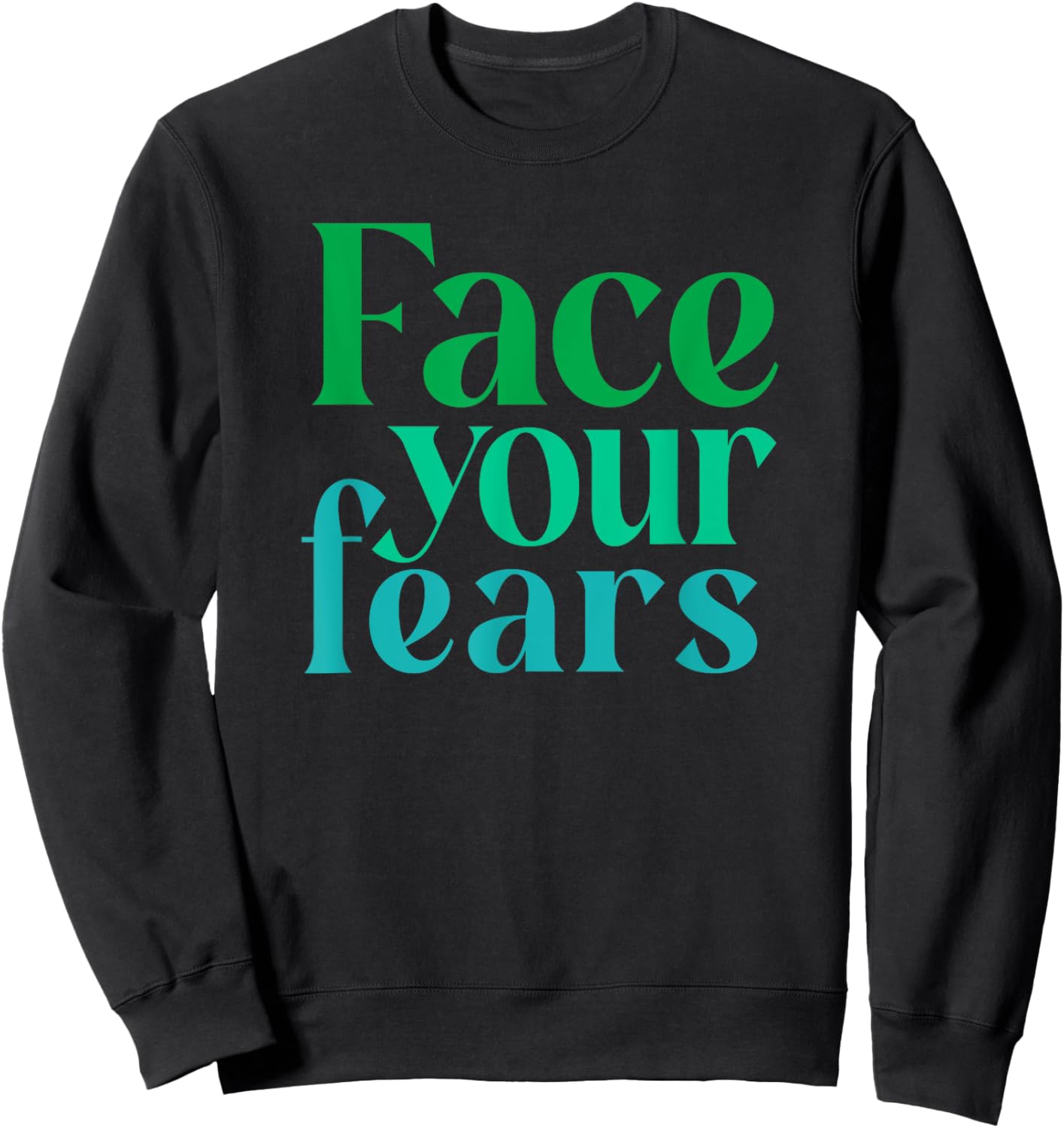 Face Your Fears Sweatshirt - Sweatshirt | Black