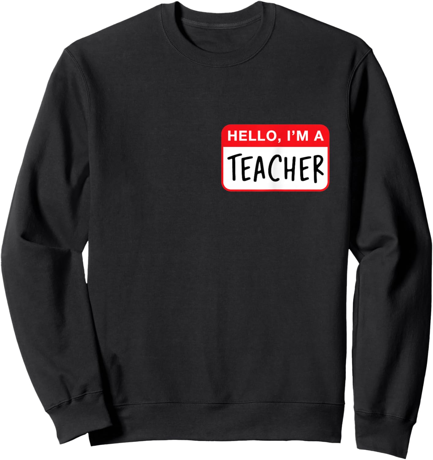 Hello, I’m a Teacher - Funny Sweatshirt - Sweatshirt | Black