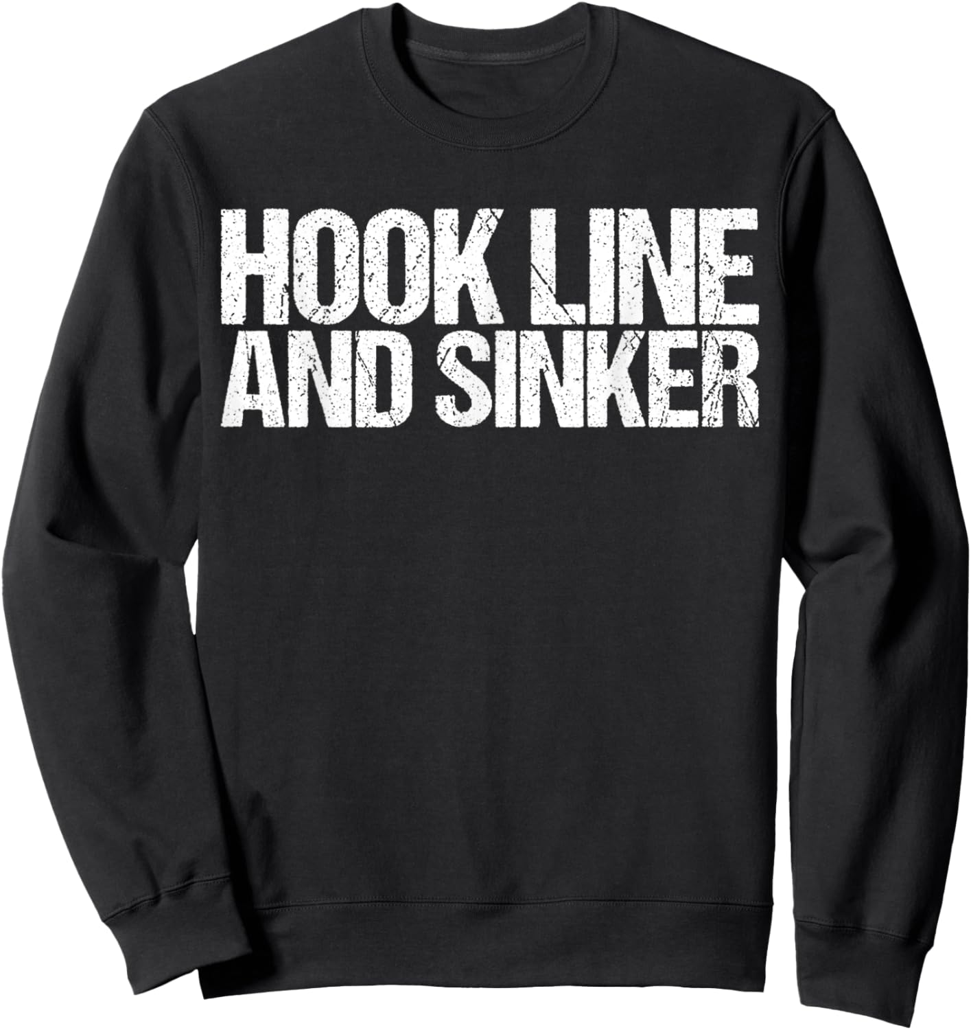 Hook Line And Sinker Shirt Funny Fishing Sweatshirt - Sweatshirt | Black