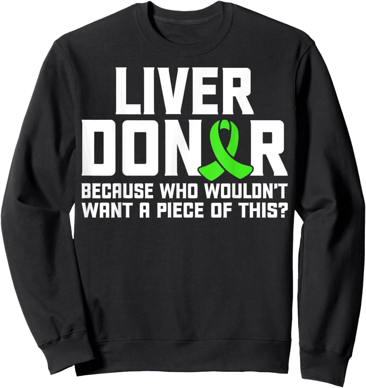 Living Liver Donor Liver Transplant Awareness Liver Donation Sweatshirt - Sweatshirt | Black