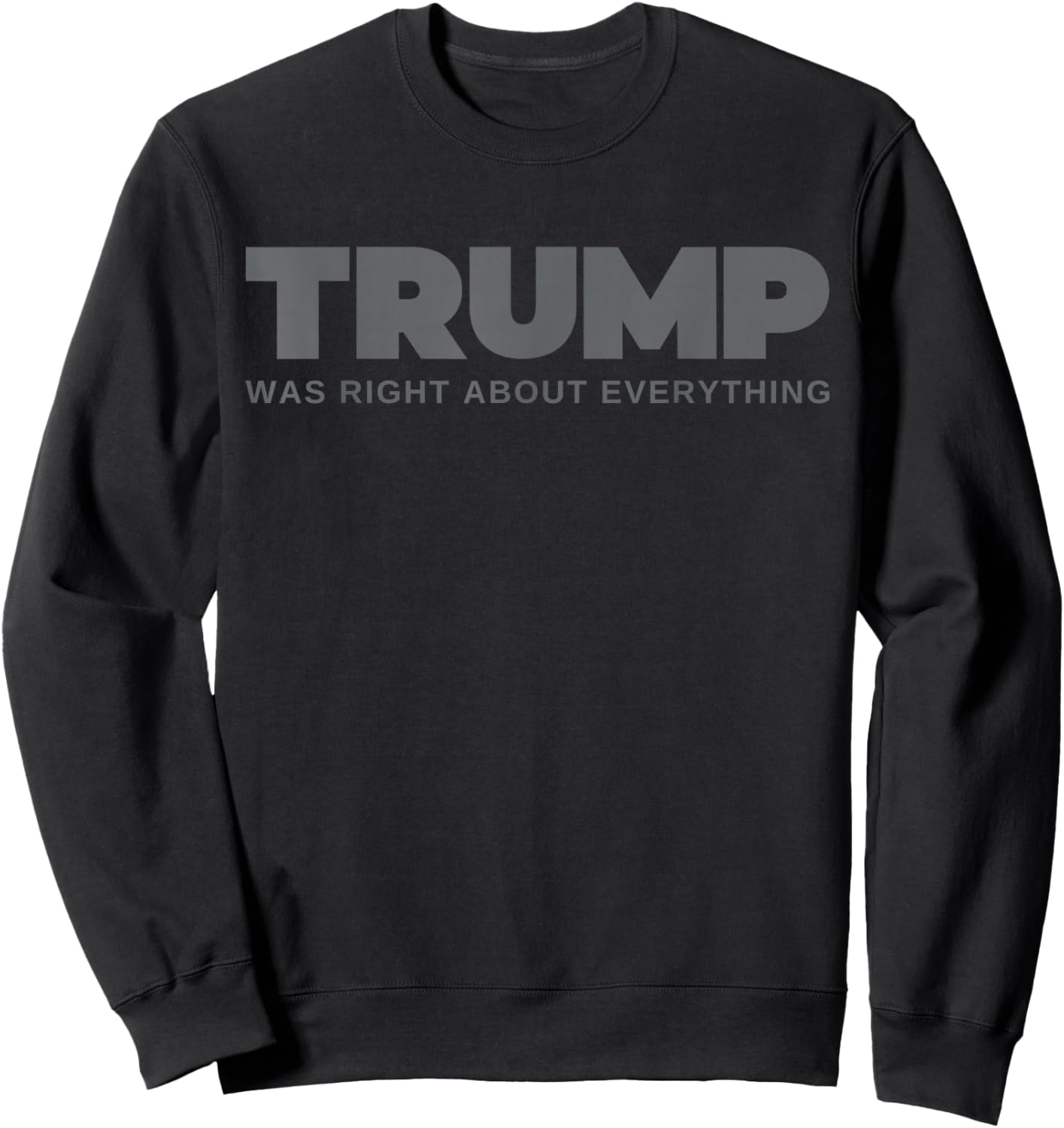 Was Right About Everything Sweatshirt - Sweatshirt | Black