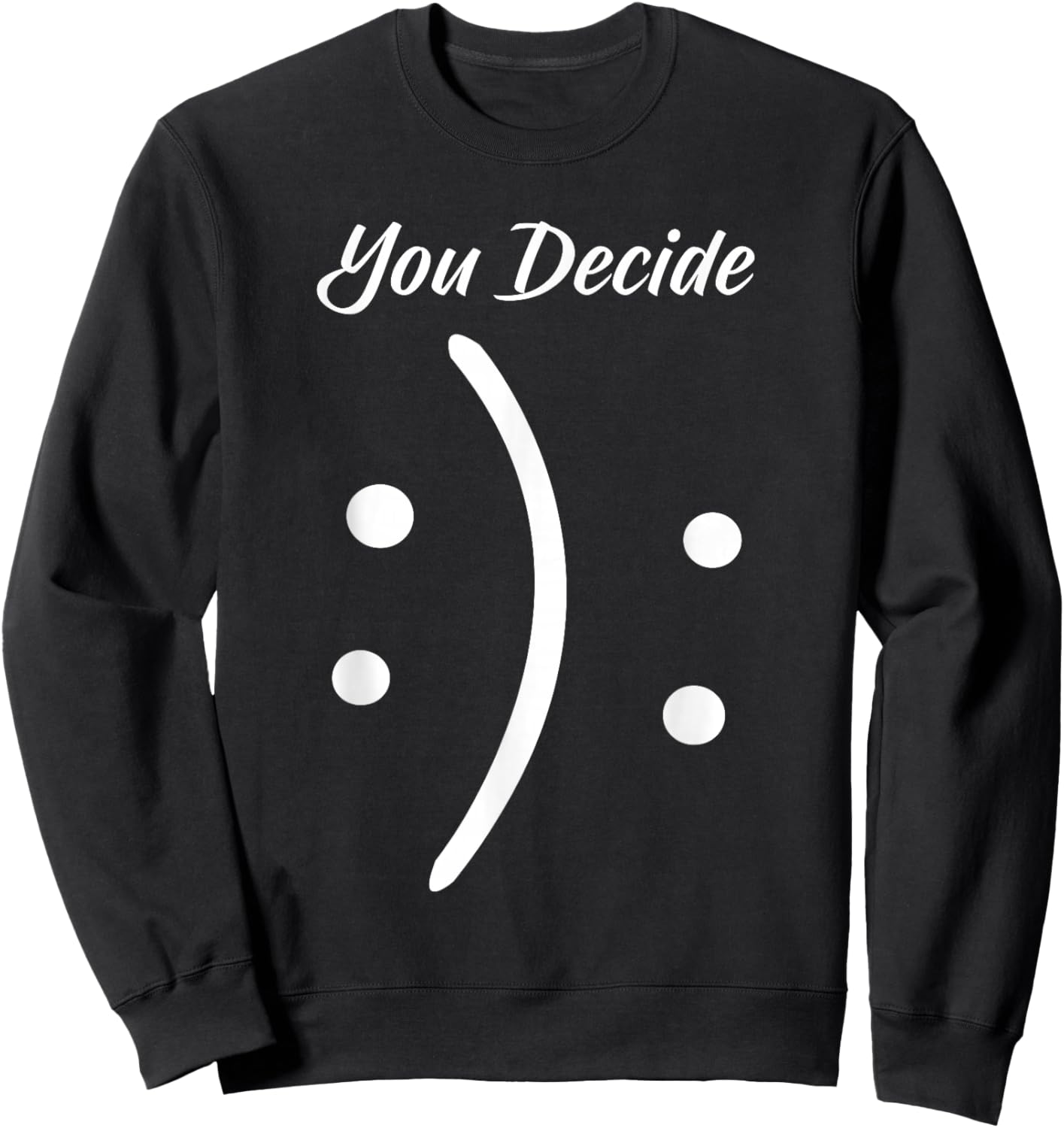 Happy Or Sad You Decide Smile Frown Sweatshirt - Sweatshirt | Black