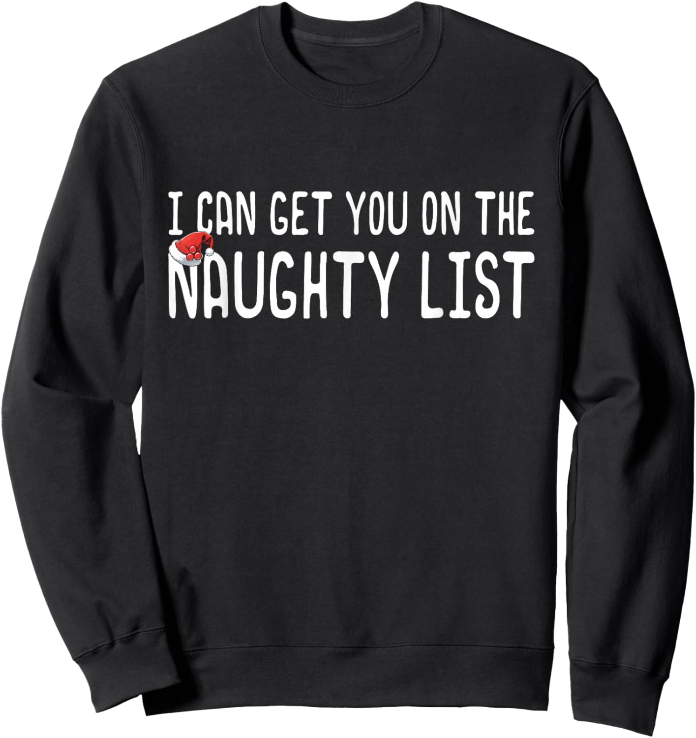 Funny Christmas I Can Get You on Naughty List Men Women Sweatshirt - Sweatshirt | Black