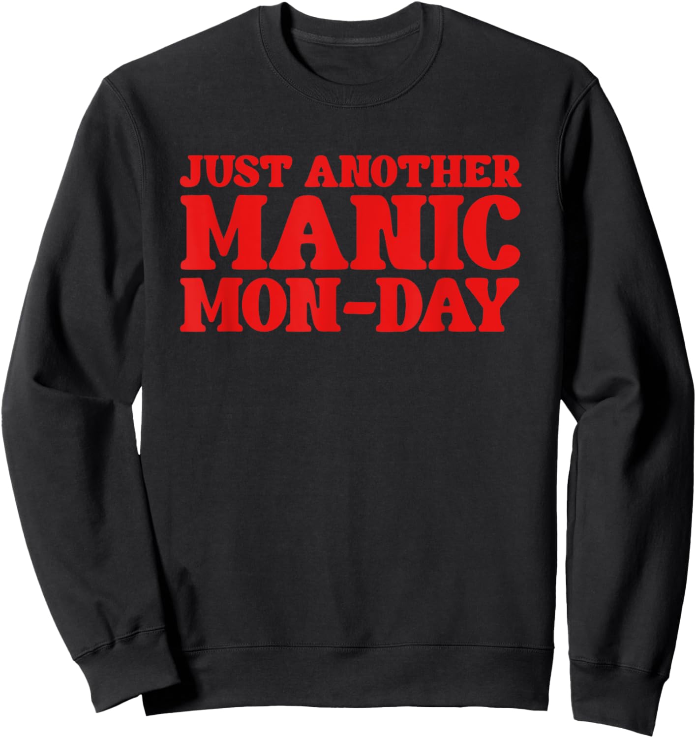 Just Another Manic Mon-Day Funny Music & Work Life Sweatshirt - Sweatshirt | Black