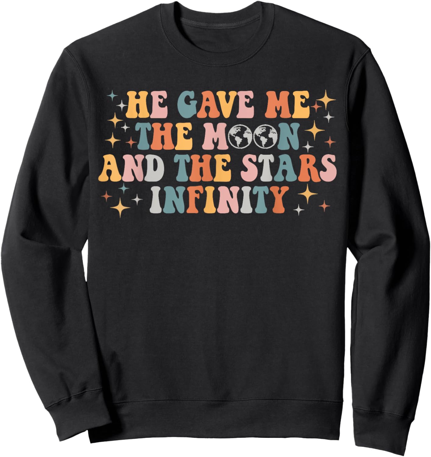 Groovy He Gave Me The Moon And The Stars Infinity Sweatshirt - Sweatshirt | Black