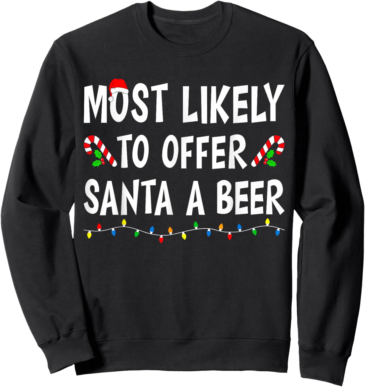 Most Likely To Offer Santa a Beer Funny Drinking Christmas Sweatshirt - Sweatshirt | Black